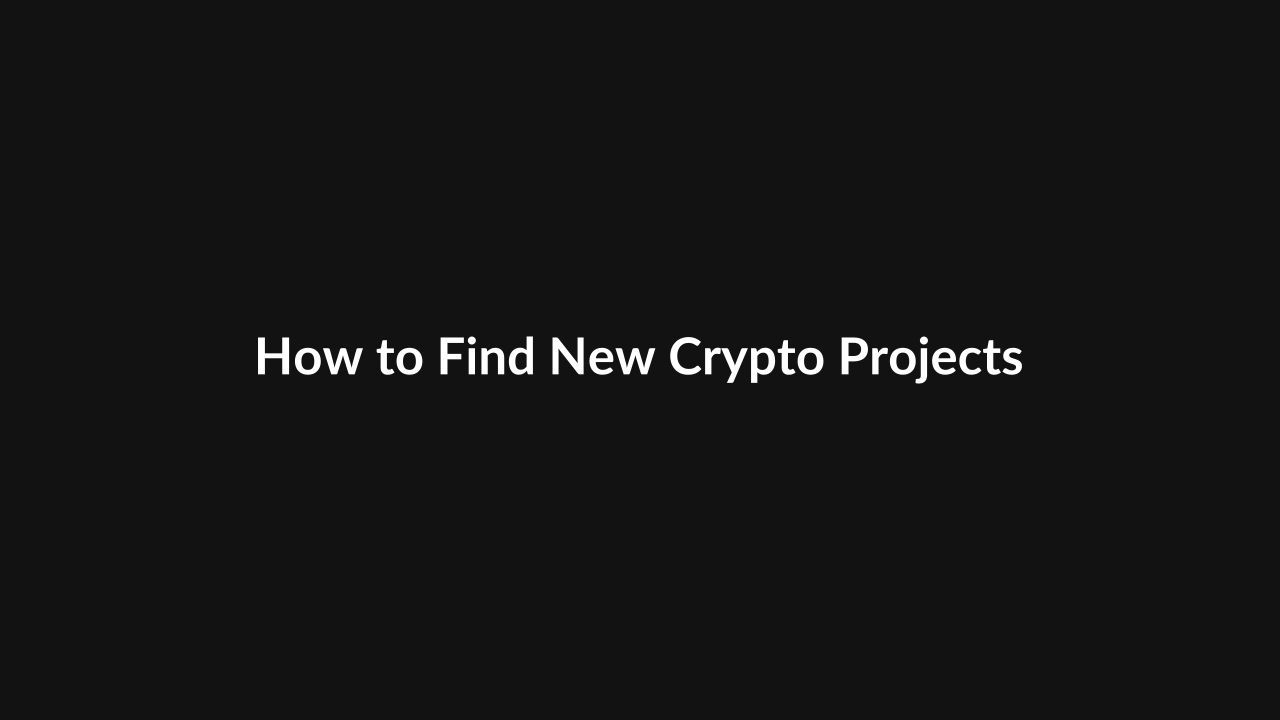 How to Find New Crypto Projects