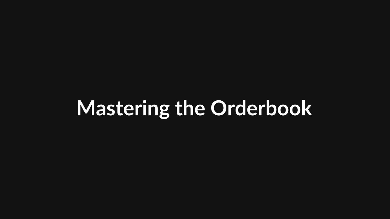 Mastering the Orderbook