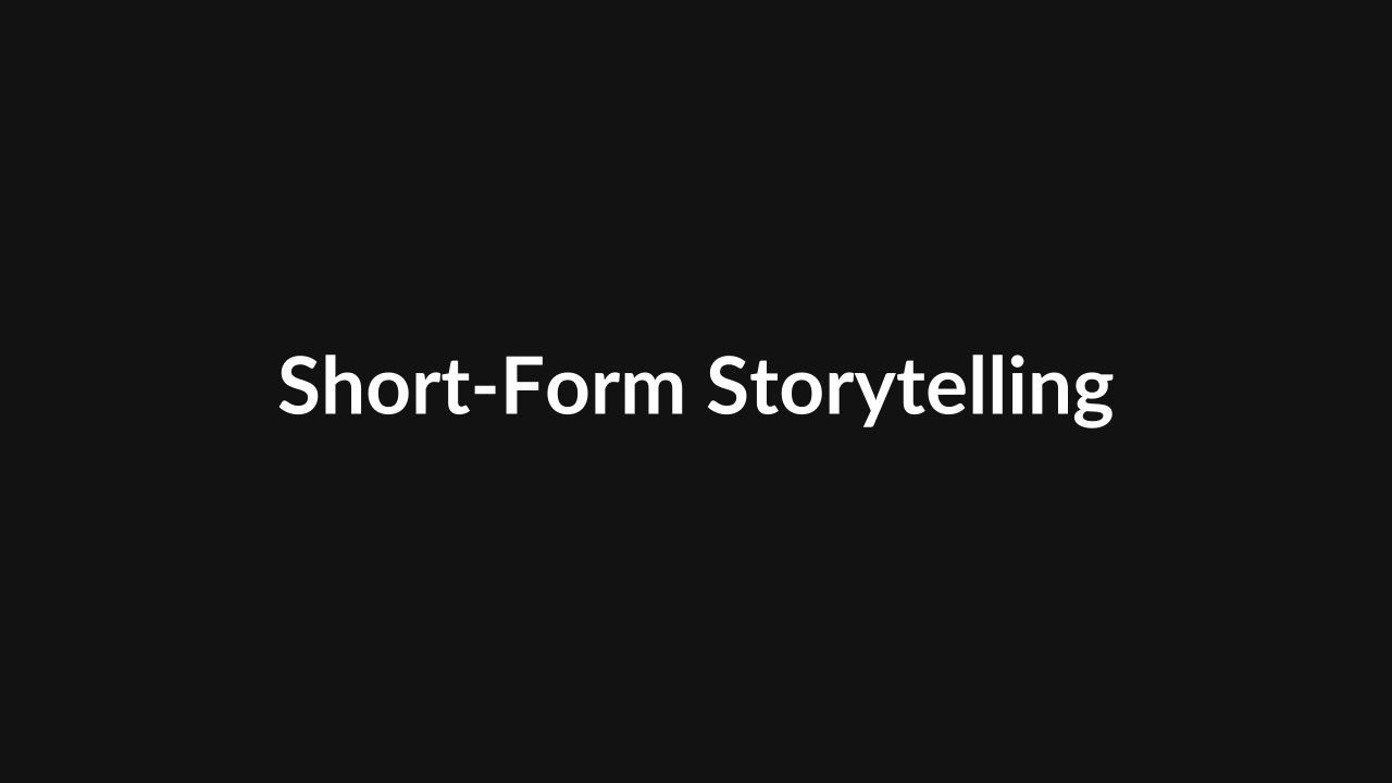 Short-Form Storytelling
