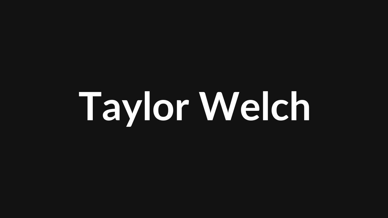 Taylor Welch