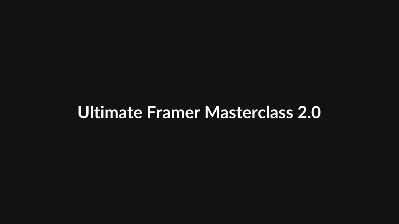 Ultimate Framer Masterclass 2.0